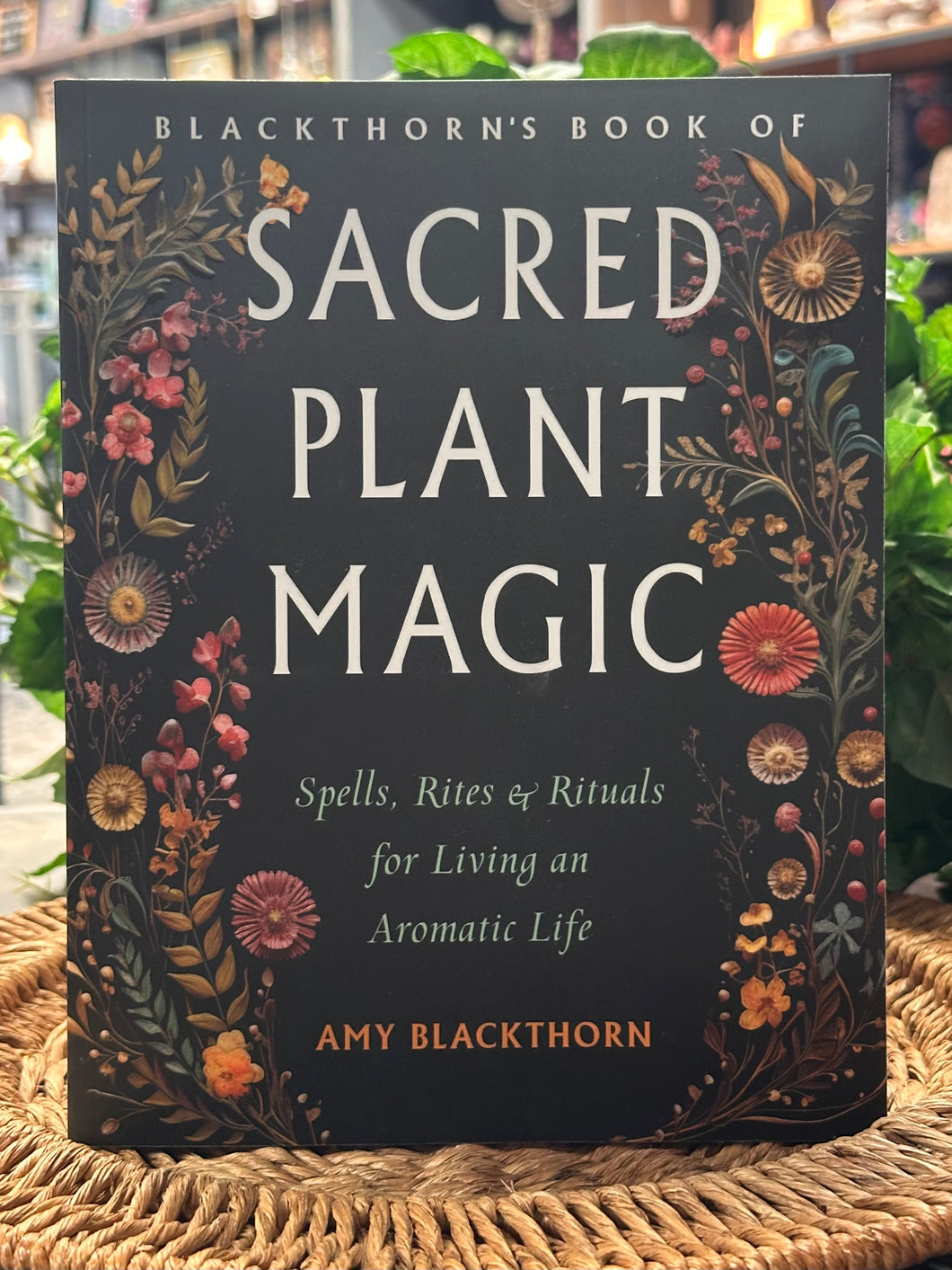 Blackthorns Book of Sacred Plant Magic
